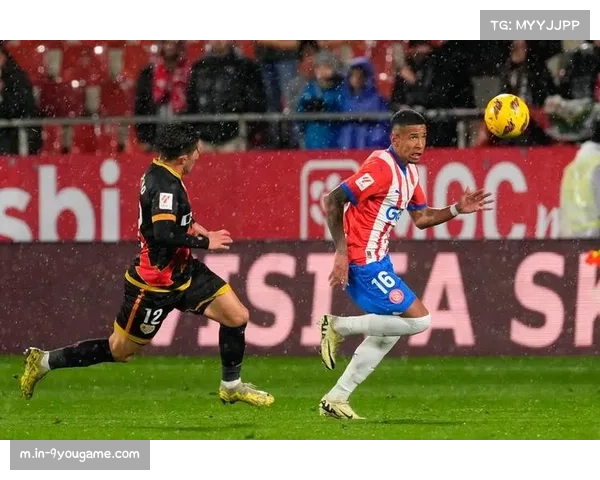 西甲赫罗纳对阵皇家奥维耶多赛事分析与预测 西甲赫罗纳对阵皇家奥维耶多赛事分析与预测